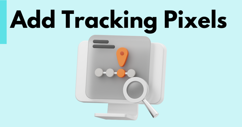 A graphic with “Add Tracking Pixels” text. Underneath is a simple stylized graphic depicting a tracking pixel being added.