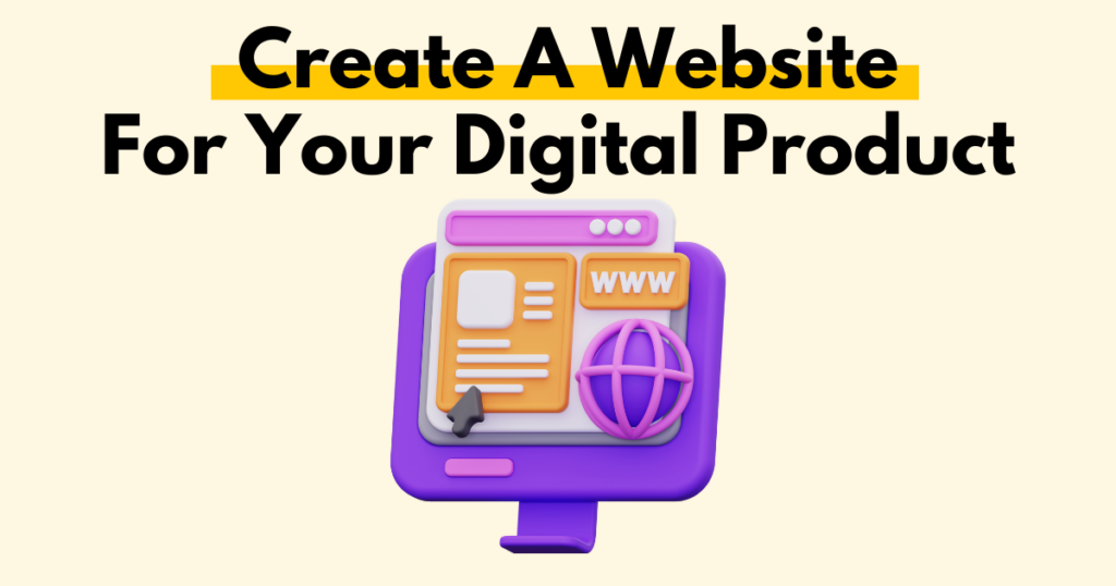 A graphic with “Create A Website For Your Digital Product” text. Underneath is a simple stylized graphic depicting a product’s website.