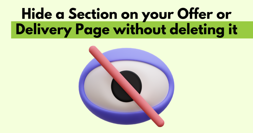 A graphic with “Hide a Section on Your Offer or Delivery Page Without deleting It” text. Underneath is a simple stylized graphic depicting a website section being hidden.