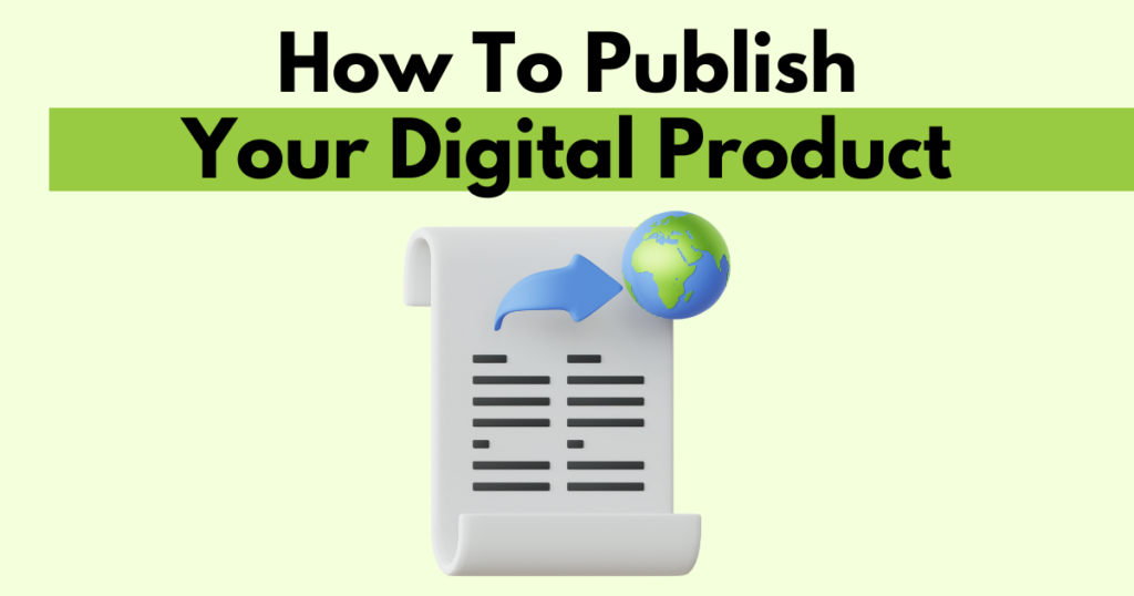 A graphic with “How To Publish Your Digital Product” text. Underneath is a simple stylized graphic depicting a product being published.