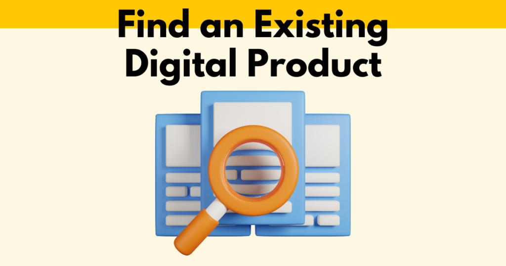 A graphic with “Find an Existing Digital Product” text. Underneath is a simple stylized graphic depicting products being searched for. 