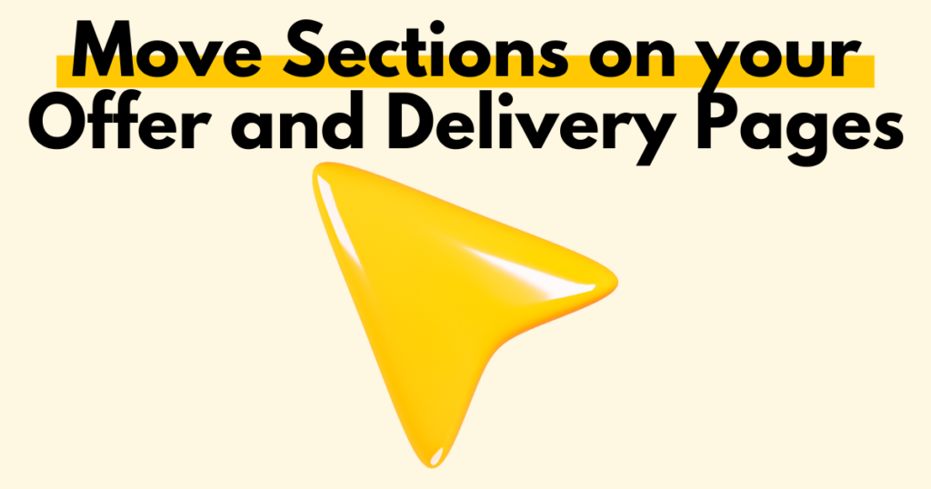 A graphic with “Move Sections on your Offer and Delivery Pages” text. Underneath is a simple stylized graphic of a move icon. 