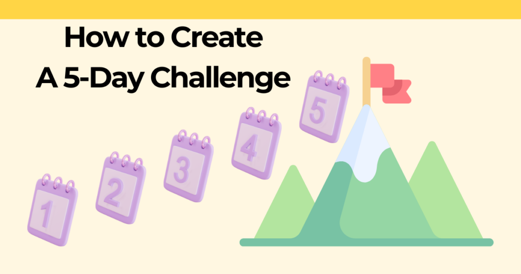 "How to Create a 5-Day Challenge" text with calendar icons numbered one through 5 angling upward alongside a mountain with a flag at the peak.