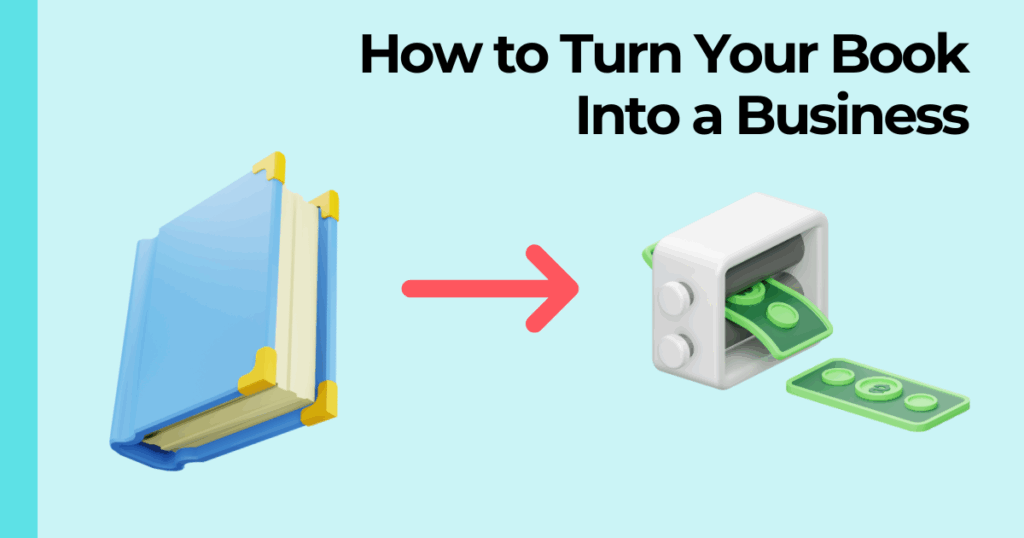 "How to turn your book into a business" text overlay with book icon pointing to a dollar counting machine