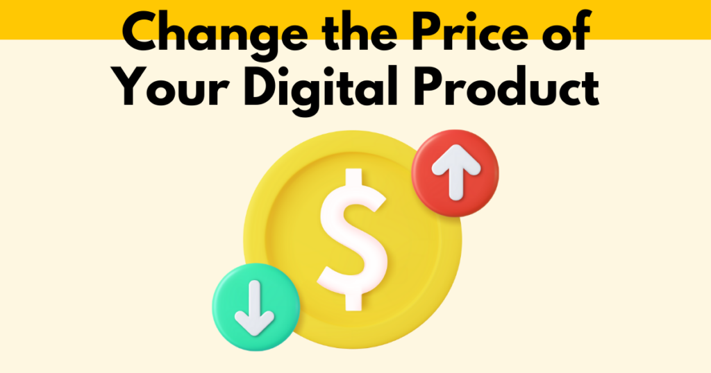 A graphic with “Change the Price of Your Digital Product” text. Underneath is a simple stylized graphic depicting a price change.